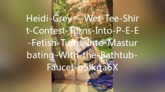 Heidi-Grey---Wet-Tee-Shirt-Contest-Turns-Into-P-E-E-Fetish-Turns-Into-Masturbating-With-the-Bathtub-Faucet-b5lkqa6X